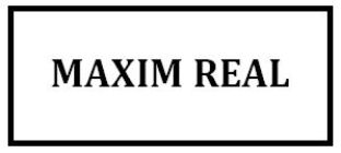 MAXIM REAL